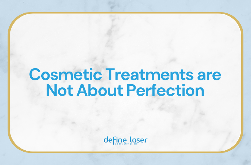 1911_cosmetic-treatments-are-not-about-perfection Cosmetic Treatments are Not About Perfection
