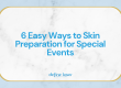 6 Easy Steps to Prep Skin