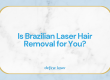 Brazilian Laser Hair Removal