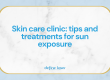 Skin Care clinic tips and treatments for sun exposure