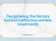 Deciphering-the-factors-behind-ineffective-wrinkle-treatments.