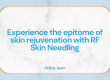 Experience-the-epitome-of-skin-rejuvenation-with-RF-Skin-Needling