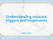 Understanding-rosacea-triggers-and-treatments
