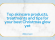 Top-skincare-products-treatments-and-tips-for-your-best-Christmas-glow-yet